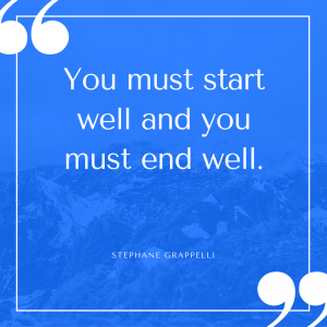 you-must-start-well-and-you-must-end-well-2